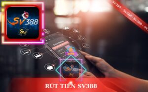 CÁCH RÚT TIỀN TRÊN SV388